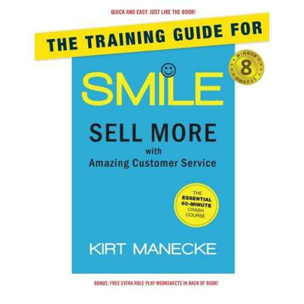 トレーニング ガイド: Smile: 素晴らしいカスタマー サービスで売上を増やす paperback Book, The Training Guide for: Smile: Sell More with Amazing Customer Service