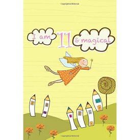 CREATESPACE paperback Book, I am 11 and Magical: Cute Girls Notebook/Journal Happy Birthday Gift for 11 Year Old Girls(Lined Diary/Journal)