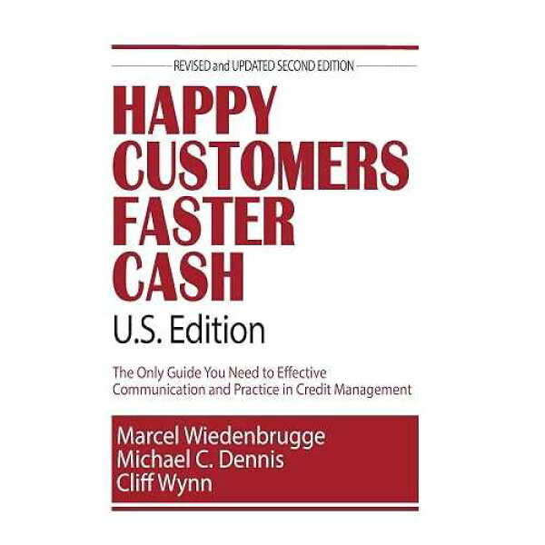 Happy Customers Faster Cash 米国版: 効果的なコミュニケーションと与信管理の実践に必要な唯一のガイド CREATESPACE paperback Book, Happy Customers Faster Cash U.S. Edition: The Only Guide You Need to Effective Communication and Prac