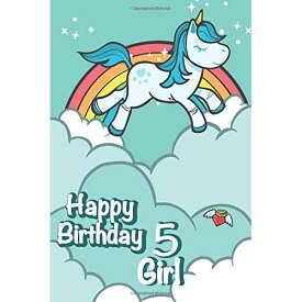 CREATESPACE paperback Book, Happy Birthday Girl 5: Five Year Old: Cute Unicorn and Rainbow-Diary (Lined Notebook/Journal)