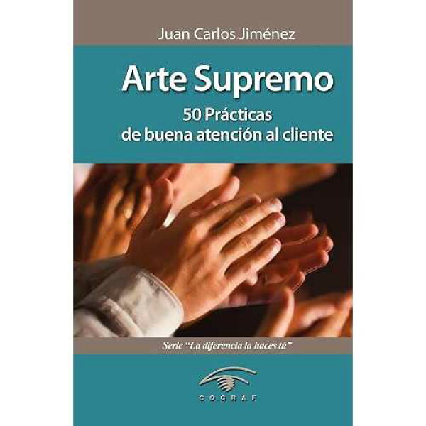 Cograf Comunicaciones paperback Book, Arte Supremo: 50 Prácticas de buena atención al cliente (Volume 1) (Spanish Edition)