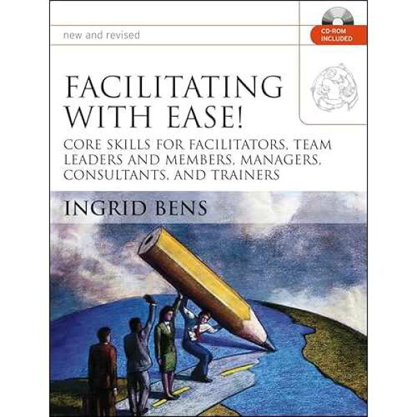 Jossey-Bass paperback Book, Facilitating With Ease!: Core Skills For Facilitators, Team Leaders And Members, Managers, Consultants, And Trainers