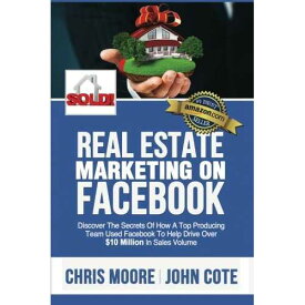 CREATESPACE paperback Book, Real Estate Marketing on Facebook: Discover the Secrets of How a Top Producing Team Used Facebook to Help Drive Over $10 Million in Annual Sales Volume