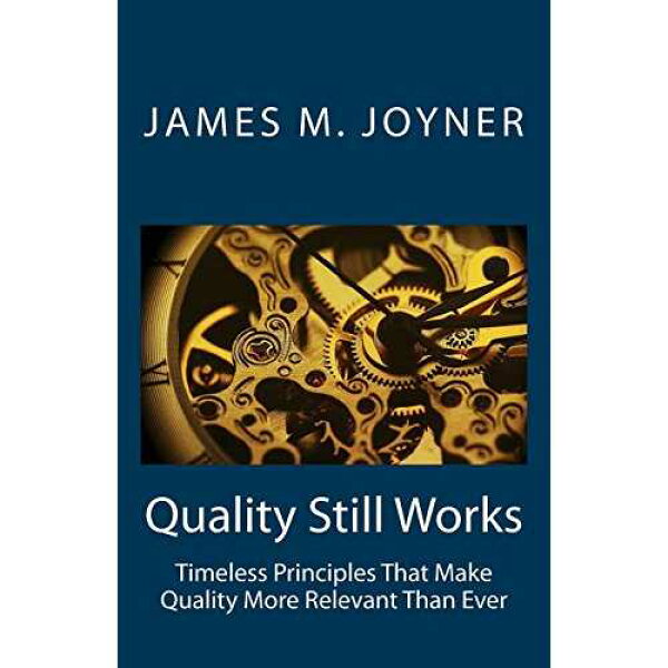 品質は依然として機能します: 組織をさらに成功させる方法 University Publishers paperback Book, Quality Still Works: How to make your organization even more successful