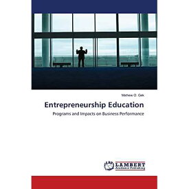起業家教育: プログラムと業績への影響 LAP Lambert Academic Publishing paperback Book, Entrepreneurship Education: Programs and Impacts on Business Performance