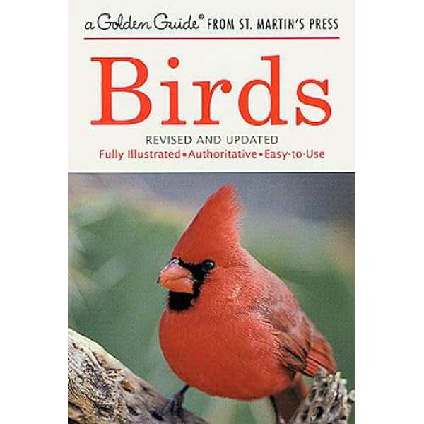Golden Guides from St. Martin's Press paperback Book, Birds: A Fully Illustrated, Authoritative and Easy-to-Use Guide (A Golden Guide from St. Martin's Press)