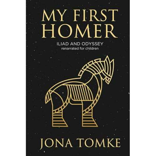 初めてのホーマー: 子供向けに語り直された『イリアス』と『オデッセイ』 Independently Published paperback Book, My First Homer: ILIAD and ODYSSEY renarrated for children