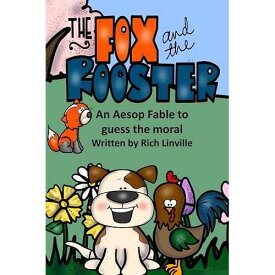 CREATESPACE paperback Book, The Fox and the Rooster An Aesop Fable to guess the moral (Fables, Folk Tales, and Fairy Tales)