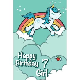 Happy Birthday Girl 7: 7 歳: かわいいユニコーンとレインボー日記 (罫線入りノート/ジャーナル) paperback Book, Happy Birthday Girl 7: Seven Year Old: Cute Unicorn and Rainbow-Diary (Lined Notebook/Journal)