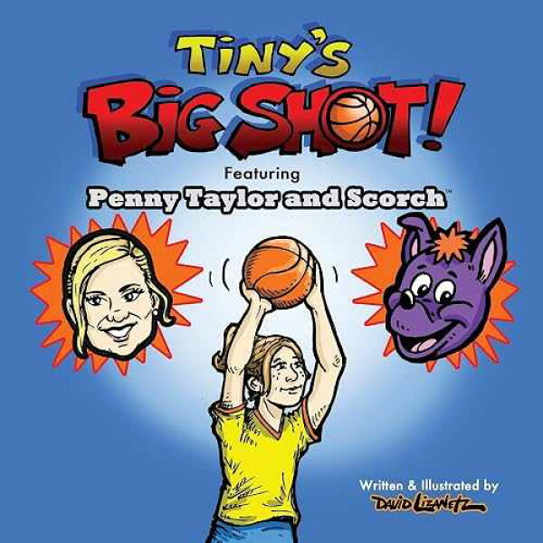 Tiny's Big Shot!: ペニー・テイラーとスコーチをフィーチャー Phoenix Mercury Basketball, LLC paperback Book, Tiny's Big Shot!: Featuring Penny Taylor and Scorch