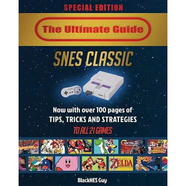 SNES Classic: SNES Classic Edition の究極ガイド: 全 21 ゲームのヒント、コツ、戦略! Lulu paperback Book, SNES Classic: The Ultimate Guide To The SNES Classic Edition: Tips, Tricks and Strategies To All 21 Games!