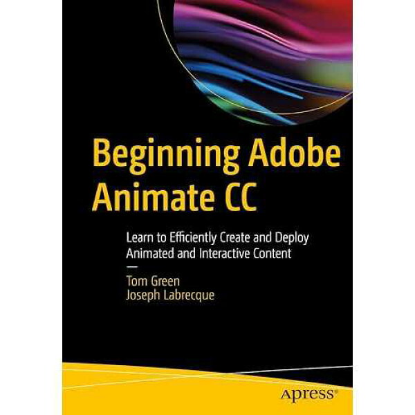 Apress paperback Book, Beginning Adobe Animate CC: Learn to Efficiently Create and Deploy Animated and Interactive Content