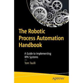 Apress paperback Book, The Robotic Process Automation Handbook: A Guide to Implementing RPA Systems