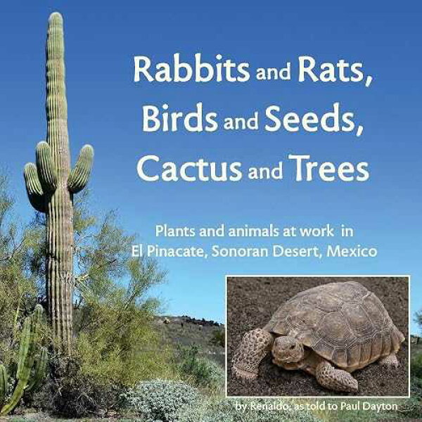 Dayton Publishing LLC paperback Book, Rabbits and Rats, Birds and Seeds, Cactus and Trees: Plants and animals at work in El Pinacate, Sonoran Desert, Mexico