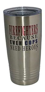 ʔhm xɂq[[Kv 20IXBgx^u[ }OJbv Wt ^fM h FD t@C[} Rogue River Tactical Funny Firefighter Even Cops Need Heroes 20 Oz. Travel Tumbler Mug 
