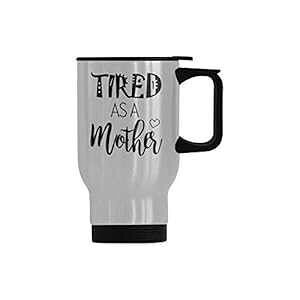 InterestPrint Mug Tired As A Mother Travel Cup or Office Tea Cups - Stainless Steel Travel Mug - 14 Ounce Coffee Mug For Mother's Day Gift Mom Mug