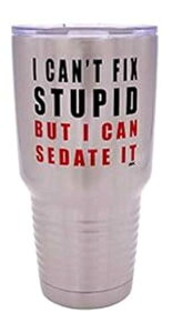 ʔ I Can't Fix Stupid But I Can Sedate It 30 IX [W gx ^u[ }OJbv Wt ^fM Ōt t ܎t Mtg Rogue River Tactical Funny I Can't Fix Stupid But I Can Sedate It 30 Ounce Larg
