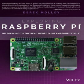 洋書 Exploring Raspberry Pi: Interfacing to the Real World with Embedded Linux
