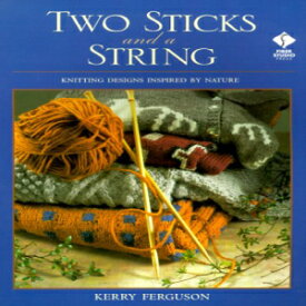 洋書 Paperback, Two Sticks and a String: Knitting Designs Inspired by Nature