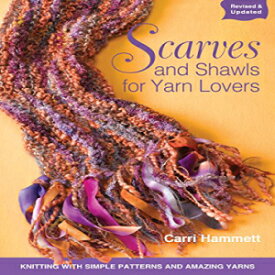 洋書 Creative Publishing international Paperback, Scarves and Shawls for Yarn Lovers: Knitting with Simple Patterns and Amazing Yarns
