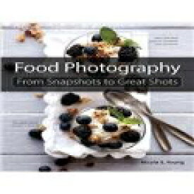 洋書 Paperback, Food Photography: From Snapshots to Great Shots
