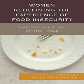 洋書 Paperback, Women Redefining the Experience of Food Insecurity: Life Off the Edge of the Table