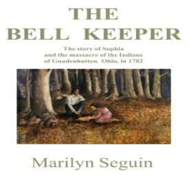 洋書 Bell Keeper: The Story of Sophia and the Massacre of the Indians at Gnadenhutten, Ohio, in 1782