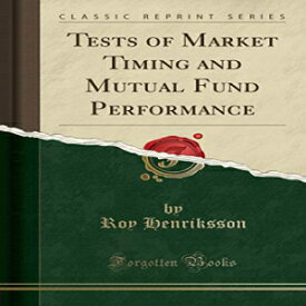 洋書 Tests of Market Timing and Mutual Fund Performance (Classic Reprint)