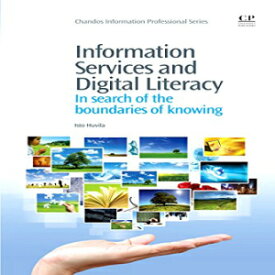 洋書 Paperback, Information Services and Digital Literacy: In Search of the Boundaries of Knowing (Chandos Information Professional Series)