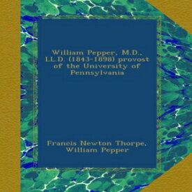 洋書 Paperback, William Pepper, M.D., LL.D. (1843-1898) provost of the University of Pennsylvania