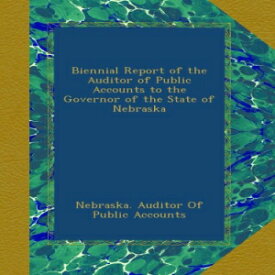 洋書 Paperback, Biennial Report of the Auditor of Public Accounts to the Governor of the State of Nebraska