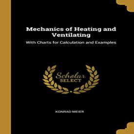 洋書 Paperback, Mechanics of Heating and Ventilating: With Charts for Calculation and Examples