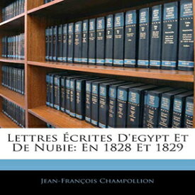 洋書 Paperback, Lettres Écrites D'egypt Et De Nubie: En 1828 Et 1829 (French Edition)