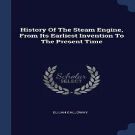 洋書 Paperback, History Of The Steam Engine, From Its Earliest Invention To The Present Time