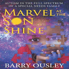 洋書 Paperback, MARVEL AT THE SON SHINE: AUTISM IN THE FULL SPECTRUM OF A SPECIAL NEEDS FAMILY