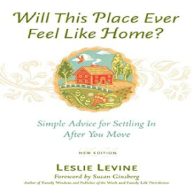 洋書 Will This Place Ever Feel Like Home?, New and Updated Edition: Simple Advice for Settling In After You Move