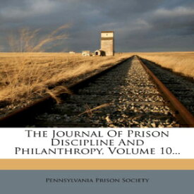 洋書 Paperback, The Journal Of Prison Discipline And Philanthropy, Volume 10...