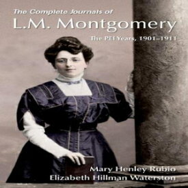 洋書 Paperback, The Complete Journals of L.M. Montgomery: The PEI Years, 1900-1911 (L M Montgomery Journals)