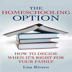 洋書 Paperback, The Homeschooling Option: How to Decide When It’s Right for Your Family