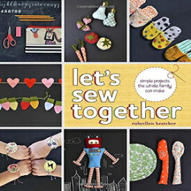 洋書 Paperback, Let's Sew Together: Simple Projects the Whole Family Can Make