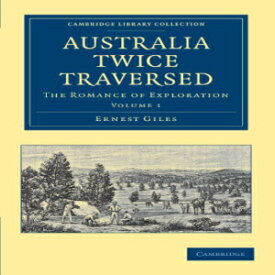 洋書 Paperback, Australia Twice Traversed: The Romance of Exploration Volume 1 (Cambridge Library Collection - History of Oceania)