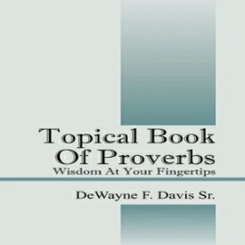 洋書 Outskirts Press Paperback, Topical Book of Proverbs: Wisdom at Your Fingertips