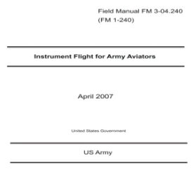 洋書 CreateSpace Independent Publishing Platfor Paperback, Field Manual FM 3-04.240 (FM 1-240) Instrument Flight for Army Aviators April 2007