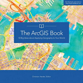 洋書 Paperback, The ArcGIS Book: 10 Big Ideas about Applying Geography to Your World (The ArcGIS Books)