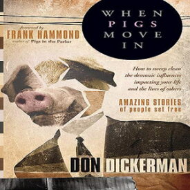 洋書 Dickerman Don Paperback, When Pigs Move In: How To Sweep Clean the Demonic Inences Impacting Your Life and the Lives of Others