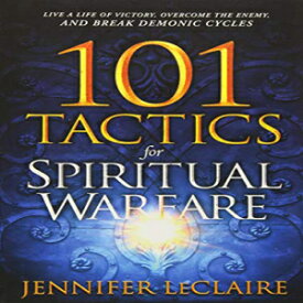 洋書 Paperback, 101 Tactics for Spiritual Warfare: Live a Life of Victory, Overcome the Enemy, and Break Demonic Cycles