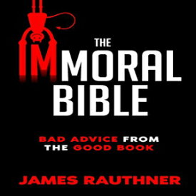 洋書 Paperback, The Immoral Bible: Bad Advice from the Good Book