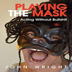 洋書 Paperback, Playing the Mask: Acting Without Bullshit