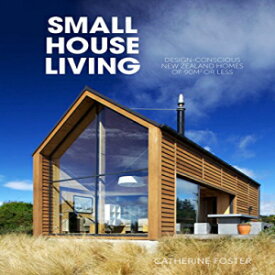 洋書 Small House Living: Design-Conscious New Zealand Homes of 90M2 or Less