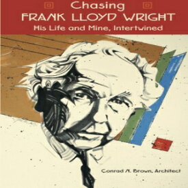 洋書 Chasing FRANK LLOYD WRIGHT: His Life and Mine, Intertwined